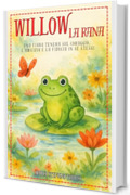 Willow la Rana: una fiaba tenera sul coraggio, l&rsquo;amicizia e la fiducia in s&eacute; stessi