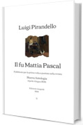 Il fu Mattia Pascal: Pubblicato per la prima volta a puntate nella rivista Nuova Antologia (Aprile-Giugno 1904) | Edizione integrale (1904)
