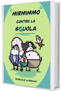 Mirmimmo contro la sQuola