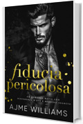 Fiducia Pericolosa: Un romance mafia con differenza d&rsquo;et&agrave; e bambino segreto (Italian Edition: Mafia Lords of Sin)