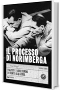 Il processo di Norimberga: I nazisti e i loro crimini di fronte alla storia