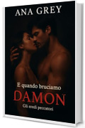 E quando bruciamo &ndash; Damon (Gli eredi peccatori Vol. 2)
