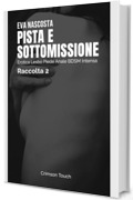Pista e sottomissione &ndash; Raccolta 2: Erotica lesbo piede anale BDSM intensa