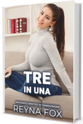 Tre In Una: Racconto Erotico Di Condivisione (Desideri Proibiti)