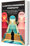 La Divina Commedia Completa - Inferno, Purgatorio e Paradiso: Testo Integrale con Parafrasi di Tutte le Terzine, Note Critiche, Illustrazioni di Inizio Canto