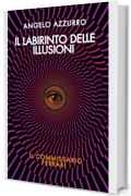 Il labirinto delle illusioni : Il commissario Ferrari (Le indagini del commissario Alex Ferrari Vol. 12)