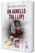 UN AGNELLO TRA I LUPI: (Roberto Marazzi vol. 7) Thriller Psicologico