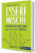 Esseri Maschi: Istruzioni per macchine apparentemente semplici