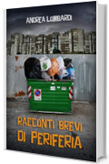 Racconti brevi di periferia: Raccolta di racconti divertenti