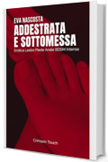Addestrata e sottomessa: Erotica lesbo piede anale BDSM intensa (Avvocate che godono Vol. 3)