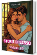 Storie di sesso &ndash; Volume IV: Raccolta di racconti erotici