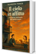 Il cielo in affitto: Cronache semiserie dal quinto piano