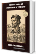 Discorsi sopra la prima Deca di Tito Livio: Edizione in Italiano Moderno