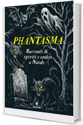 Phantasma: Racconti di spiriti e ombre a Natale