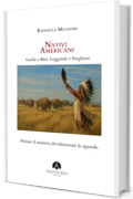 Nativi Americani. Guida a Miti, Leggende e Preghiere: Abitare il mistero, decolonizzare lo sguardo (Popoli Indigeni e Nativi Americani Vol. 1)