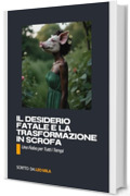 Il desiderio fatale e la trasformazione in scrofa: Una fiaba senza tempo che parla di desideri, potere e destino