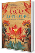Il loto d'oro: E le tre piramidi del faraone Snefru