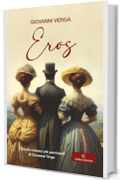 Eros: Uno dei romanzi pi&ugrave; passionali di Giovanni Verga
