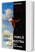 Cos&igrave; parl&ograve; Zarathustra: Un libro per tutti e per nessuno