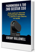 Padroneggia il tuo ZWO Seestar S50: Guida rapida per sbloccare l'astrofotografia intelligente e catturare il cielo notturno con facilit&agrave;
