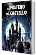 il MISTERO del CASTELLO: AVVINCENTE AVVENTURA FANTASY NEL BOSCO MAGICO. A COLORI. (Libri illustrati per ragazzi by Anny R. Vol. 2)