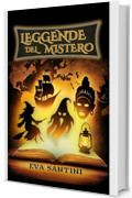 LEGGENDE DEL MISTERO: 25 storie illustrate da brivido &ndash; dalla Llorona al Chupacabra, un viaggio tra paura, mostri, fantasmi, miti e misteri del mondo (Grandi Leggende del Mondo)