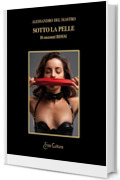 Sotto la pelle: 16 racconti BDSM
