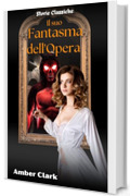 Il suo Fantasma dell'Opera: Un racconto breve, esplicito, cuckold, classico (Storie Classiche Vol. 17)