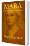 Mara : Frammenti di una passione