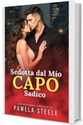 Sedotta dal Mio Capo Sadico: Racconto Erotico &ndash; Una Storia di Desiderio, Dominazione e Resa