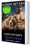 A Mountain's Devotion: (Edizione Italiana) un romanzo d'amore sui mutaforma (Bear Nation Shifters (Edizione Italiana) Vol. 5)