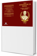 GLI IMPERATORI DI ROMA : GLORIA, POTERE E DECADENZA: La storia affascinante degli imperatori romani : grandezza, complotti e caduta dell'antica Roma