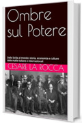 Ombre sul Potere: Dalla Sicilia al mondo: storia, economia e culture delle mafie italiane e internazionali