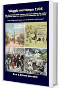 Viaggio nel tempo 1906: Immersione nella cronaca come era vissuta dai nostri progenitori nella loro epoca con la Domenica del Corriere (Viaggio nel tempo con &ldquo;La Domenica del Corriere&rdquo; Vol. 8)