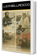 IL FATTORE UMANO NELLA GEOPOLITICA: AI GIORNI NOSTRI COME IN PASSATO