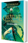 Creature impossibili. Il re avvelenato