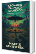 Cronache dal Parco Paranoico: Canzoni, visioni e futuri mai nati