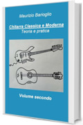Chitarra classica e moderna volume secondo: Teoria e pratica