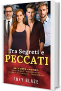 Tra Segreti e Peccati: Racconto Erotico &ndash; Voyeurismo &bull; Bisessualit&agrave; &bull; Segreti di Famiglia &bull; Relazioni Proibite &bull; Tradimento