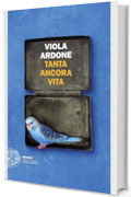 Tanta ancora Vita