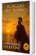 Il Figlio del Tuono: L&rsquo;Ultima Campagna di Alessandro (I venti dell'Impero)