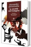 La societ&agrave; dell'indagine: Riflessioni sopra il successo del poliziesco (Tascabili. Saggi)