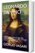 LEONARDO DA VINCI: Traduzione in italiano di oggi della "VITA DI LEONARDO DA VINCI, PITTORE E SCULTORE FIORENTINO