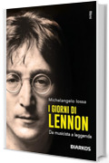 I giorni di Lennon: Da musicista a leggenda
