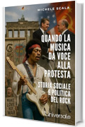 Quando la musica d&agrave; voce alla protesta: storia sociale e politica del rock
