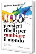 100 pensieri ribelli per cambiare il mondo