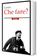 Che fare?: Edizione integrale con note