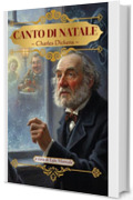 Canto di Natale - Charles Dickens (Edizione illustrata e curata da Egle Montale): con illustrazioni e introduzione critica analitica