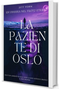 La Paziente di Oslo: Un&rsquo;Odissea nel Vuoto Eterno, misteri ,agghiaccianti ,del noir scandinavo.