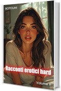 Racconti erotici hard &ndash; Volume III: Raccolta di racconti erotici